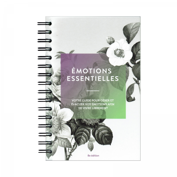 Émotions Essentielles: votre guide pour gérer et évacuer vos émotions afin de vivre librement, 8ème édition - Français